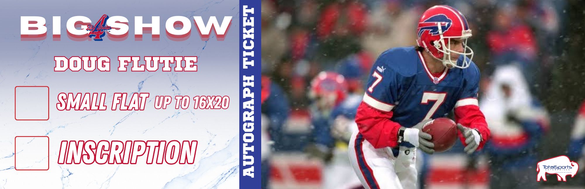AUTOGRAPH TICKET: Get Your Flat (up to 16x20) or Mini Helmet Signed in Person by Doug Flutie