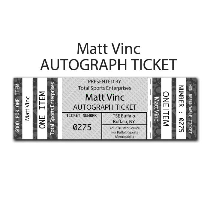 AUTOGRAPH TICKET: Get Any Item of Yours Signed in Person by Matt Vinc PRE-SALE TSE Buffalo 